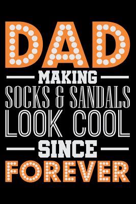 Full Download Dad Making Socks & Sandals Look Cool Since Forever: Daily Planner, 6 x 9 Notebook, 120 pages -  | ePub