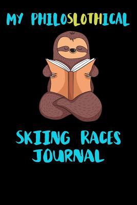 Read Online My Philoslothical Skiing Races Journal: Blank Lined Notebook Journal Gift Idea For (Lazy) Sloth Spirit Animal Lovers -  file in PDF