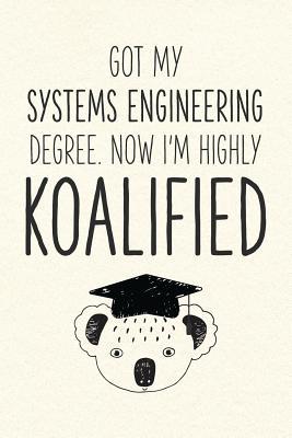 Download Got My Systems Engineering Degree. Now I'm Highly Koalified: Funny Blank Notebook for Graduation - Jamie Schoolington | PDF