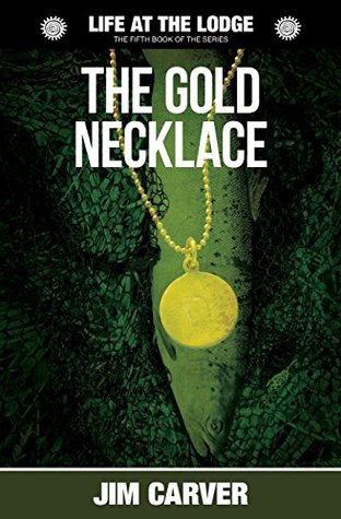 Read The Gold Necklace: Volume 5 (Life at the Lodge) - Jim Carver file in ePub