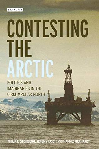 Full Download Contesting the Arctic: Politics and Imaginaries in the Circumpolar North (International Library of Human Geography) - Phil Steinberg | ePub