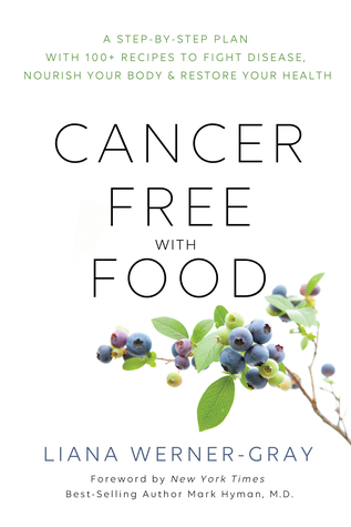Full Download Cancer-Free with Food: Heal the Disease and Support Your Immune System with the Right Foods for You - Liana Werner Gray | PDF