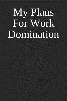 Download My Plans For Work Domination: Funny Blank Lined Journal For Coworkers -  | PDF