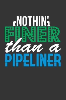 Download Nothin' Finer Than a Pipeliner: Blank Lined Journal -  file in ePub