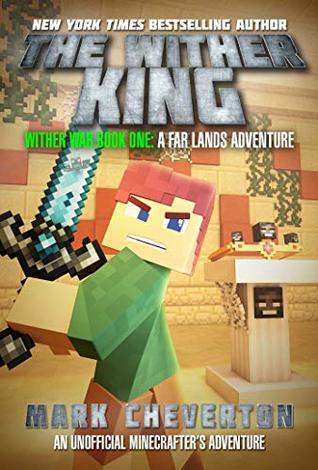 Read Online The Wither King: Wither War Book One: A Far Lands Adventure: An Unofficial Minecrafterâ€™s Adventure - Mark Cheverton | ePub