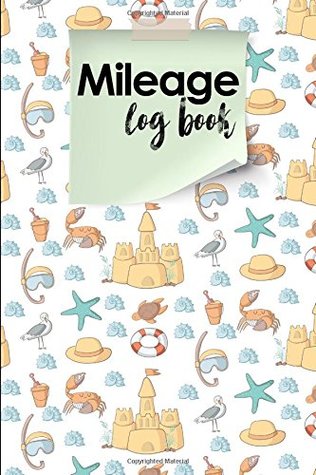 Read Mileage Log Book: Vehicle Mileage Expense Tracker Log Book For Small Businesses, Cute Beach Cover (Mileage Log Books) (Volume 23) - Moito Publishing file in ePub