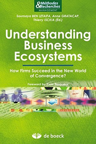 Read Understanding Business Ecosystems : How Firms Succeed in the New World of Convergence ? (Méthodes & recherches) - Yvon Pesqueux file in PDF