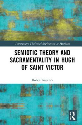 Full Download Semiotic Theory and Sacramentality in Hugh of Saint Victor - Ruben Angelici | ePub