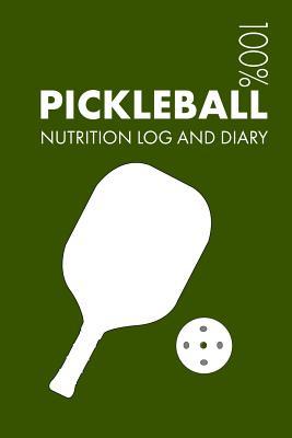 Full Download Pickleball Sports Nutrition Journal: Daily Pickleball Nutrition Log and Diary For Player and Coach - Notebook -  file in ePub