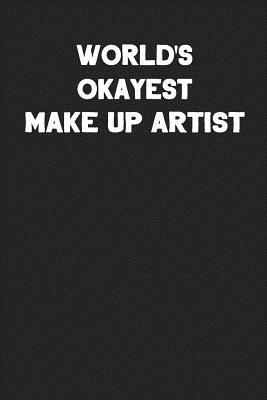 Download World's Okayest Make Up Artist: Blank Lined Career Notebook Journal -  file in PDF