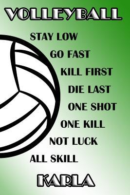 Download Volleyball Stay Low Go Fast Kill First Die Last One Shot One Kill Not Luck All Skill Karla: College Ruled - Composition Book - Green and White School Colors -  file in PDF