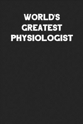 Download World's Greatest Physiologist: Blank Lined Career Notebook Journal -  | PDF