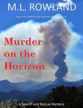 Read Online Murder on the Horizon: A Search and Rescue Mystery (Search and Rescue Mystery Series Book 3) - M.L. Rowland | ePub