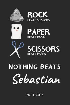 Download Nothing Beats Sebastian - Notebook: Rock - Paper - Scissors - Game Pun - Blank Lined Kawaii Personalized & Customized Name School Notebook / Journal for Girls & Women. Cute Desk Accessories & First Day Of School, Birthday, Christmas & Name Day Gift. - Rockpaperscissors Publishing file in ePub