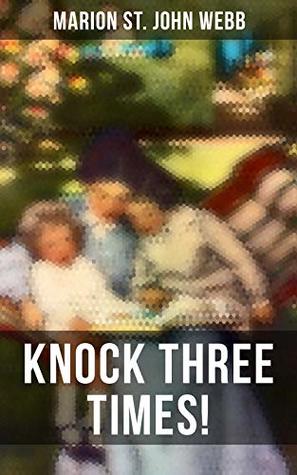 Full Download Knock Three Times!: Children's Fantasy Classic - Marion John St. Webb | ePub