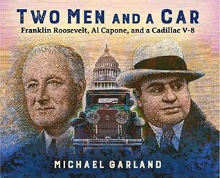 Download Two Men and a Car: Franklin Roosevelt, Al Capone, and a Cadillac V-8 - Michael Garland | ePub