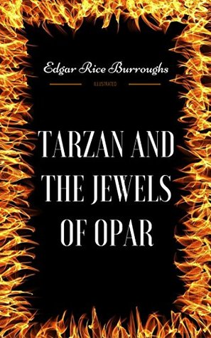 Download Tarzan And The Jewels Of Opar: By Edgar Rice Burroughs - Illustrated - Edgar Rice Burroughs | PDF