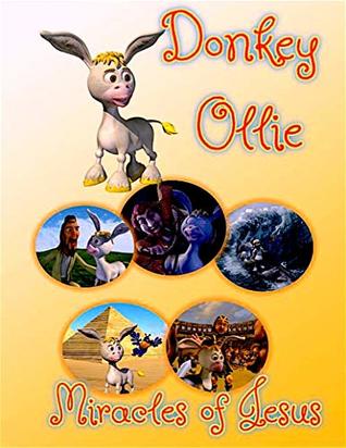 Full Download Donkey Ollie and the Miracles of Jesus: MIracles of Jesus Children Stories - Brian Stewart | PDF