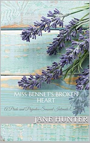Read Online Miss Bennet's Broken Heart: A Pride and Prejudice Sensual Intimate Collection - Jane Hunter file in ePub