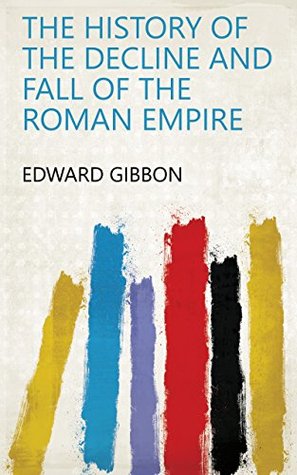 Read Online The history of the decline and fall of the Roman Empire - Edward Gibbon file in PDF