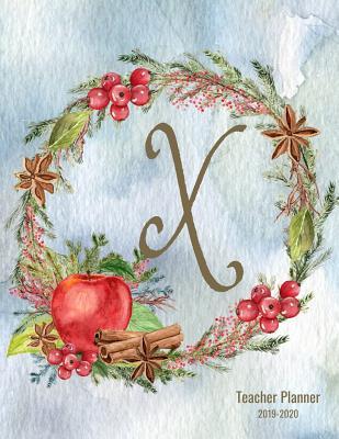 Read Teacher Planner 2019 - 2020 X: Monogrammed Personalized 12-Month Academic Lesson Organizer - Manage Daily Weekly Monthly Learning Plan, Agenda, Calendar, Roster - Red Apples Wreath School Teacher Gift -  file in PDF