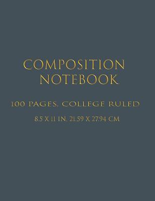Full Download Composition Notebook: Lined Blank Notebook Journal, Basic Notebook, College Ruled, One Subject Daily Journal Notebook, Charcoal 100 Pages, (Large, 8.5 x 11 in.) -  | PDF