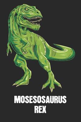 Full Download Mosesosaurus Rex: Moses - T-Rex Dinosaur Notebook - Blank Ruled Personalized & Customized Name Prehistoric Tyrannosaurus Rex Notebook Journal for Boys & Men. Funny Desk Accessories & Back To School Supplies, Birthday & Christmas Gift for Men. - Yourdinonotes Publishing file in PDF