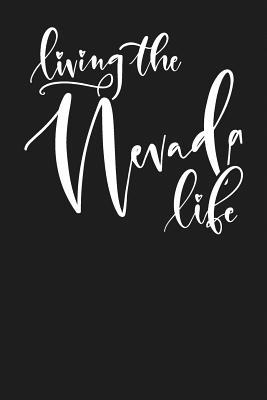 Full Download Living the Nevada Life: State of Nevada College Ruled 6x9 120 Page Lined Notebook - State Life | ePub
