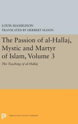 Read The Passion of Al-Hallaj, Mystic and Martyr of Islam, Volume 3: The Teaching of Al-Hallaj - Louis Massignon file in PDF