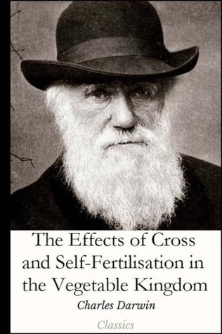 Read Online The Effects of Cross and Self-Fertilisation in the Vegetable Kingdom - Charles Darwin file in ePub
