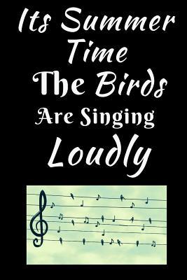 Read Online Its Summer Time The Birds Are Singing Loudly: Summer Journal - Lined - For The Fun Loving Individual Who Enjoys Summer - Suitable as Gift Item for Students, Adults, Kids, Teachers, Best Friends - 125 Pages - Outdoor Media | ePub