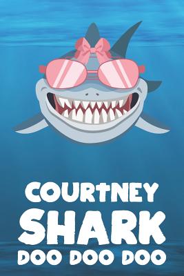 Download Courtney - Shark Doo Doo Doo: Blank Ruled Personalized & Customized Name Shark Notebook Journal for Girls & Women. Funny Sharks Desk Accessories Item for Writing Primary / Kindergarten & Back To School Supplies, Birthday & Christmas Gift for Women. - Doosharknotes Publishing | PDF