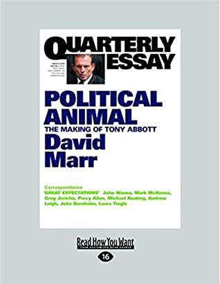 Read Quarterly Essay 47 Political Animal: The Making of Tony Abbott - David Marr | ePub