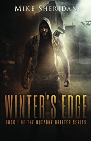 Full Download Winter's Edge: A Post Apocalyptic/Dystopian Adventure (Outzone Drifter Series) (Volume 1) - Mike Sheridan | PDF