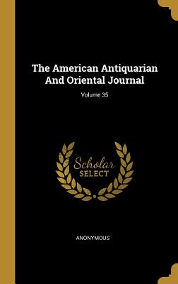 Download The American Antiquarian And Oriental Journal; Volume 35 - Anonymous | PDF