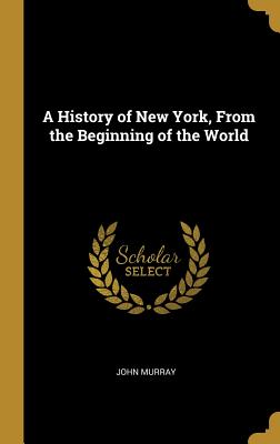 Download A History of New York, From the Beginning of the World - John Murray | ePub
