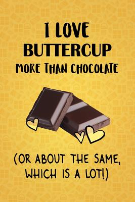 Read I Love Buttercup More Than Chocolate (Or About The Same, Which Is A Lot!): Buttercup Designer Notebook - Gorgeous Gift Books file in PDF