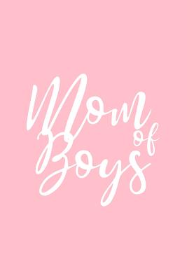 Download Mom Of Boys: Lined Journal - Mom Of Boys Black Fun-ny Mother Mommy Mama Family Gift - Pink Ruled Diary, Prayer, Gratitude, Writing, Travel, Notebook For Men Women - 6x9 120 pages - Ivory Paper - Gcjournals Mom Journals | PDF