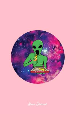 Read Online Alien Journal: Lined Journal - Pizza Alien Galaxy Cool Fun-ny UFO Food Space Gift - Pink Ruled Diary, Prayer, Gratitude, Writing, Travel, Notebook For Men Women - 6x9 120 pages - Ivory Paper - Gcjournals Alien Journals | ePub