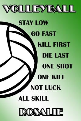 Full Download Volleyball Stay Low Go Fast Kill First Die Last One Shot One Kill Not Luck All Skill Rosalie: College Ruled - Composition Book - Green and White School Colors -  | PDF