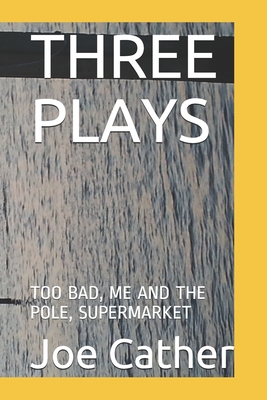 Download Three Plays: Too Bad, Me and the Pole, Supermarket - Joe Cather file in ePub