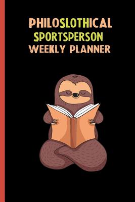 Full Download Philoslothical Sportsperson Weekly Planner: Habit Tracker, Build Healthy Routines, Achieve Goals and Live Your Best Life -  file in PDF
