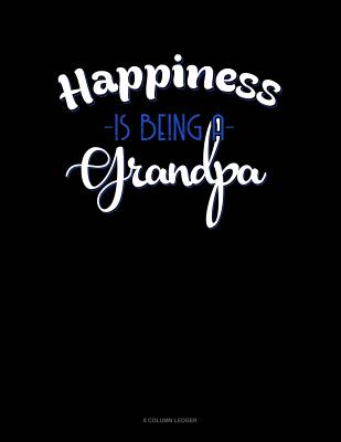 Download Happiness Is Being A Grandpa: 8 Column Ledger -  file in ePub