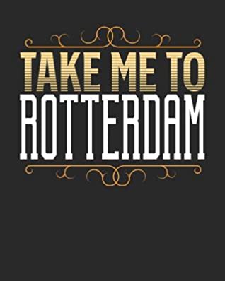 Read Take Me To Rotterdam: Rotterdam Travel Journal- Rotterdam Vacation Journal - 150 Pages 8x10 - Packing Check List - To Do Lists - Outfit Planner And Much More -  | ePub