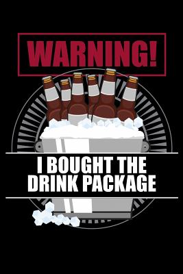 Read Online Warning! I Bought The Drink Package: 120 Page Lined Notebook - [6x9] -  | ePub