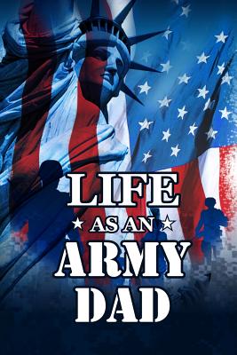 Read Life As An Army Dad: Journal For Patriotic Military Family - Magik file in PDF