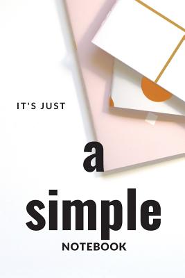 Read Online It's just a simple notbook: Notebook for everyone who likes simple thing and simple life, diary, journal - Panisara Boonsakoonna | PDF
