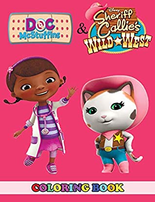 Full Download Doc McStuffins and Sheriff Callie's Wild West Coloring Book: 2 in 1 Coloring Book for Kids and Adults, Activity Book, Great Starter Book for Children with Fun, Easy, and Relaxing Coloring Pages - Angela Westfild | ePub