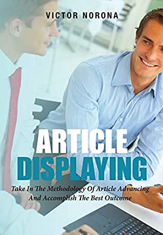 Full Download Article Displaying: Take In The Methodology Of Article Advancing And Accomplish The Best Outcome - Victor Norona file in ePub