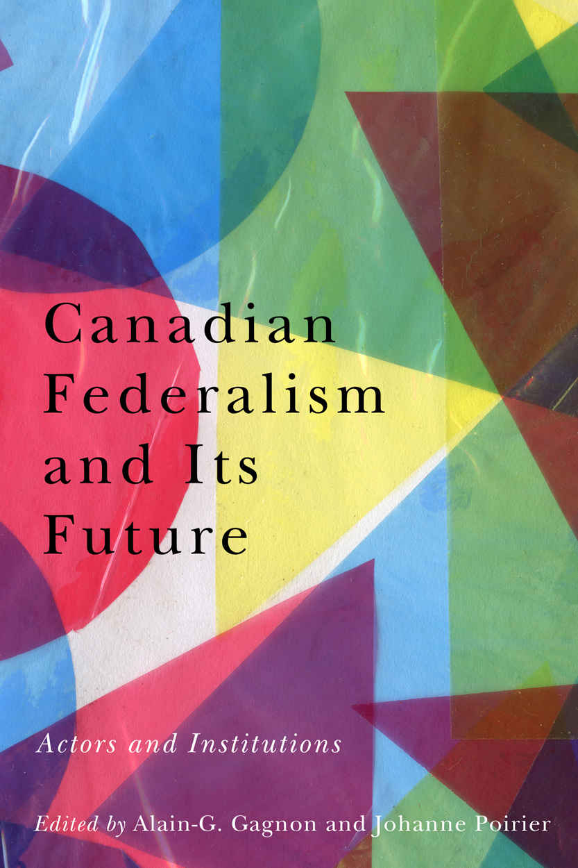 Read Online Canadian Federalism and Its Future: Actors and Institutions - Alain-G. Gagnon file in ePub